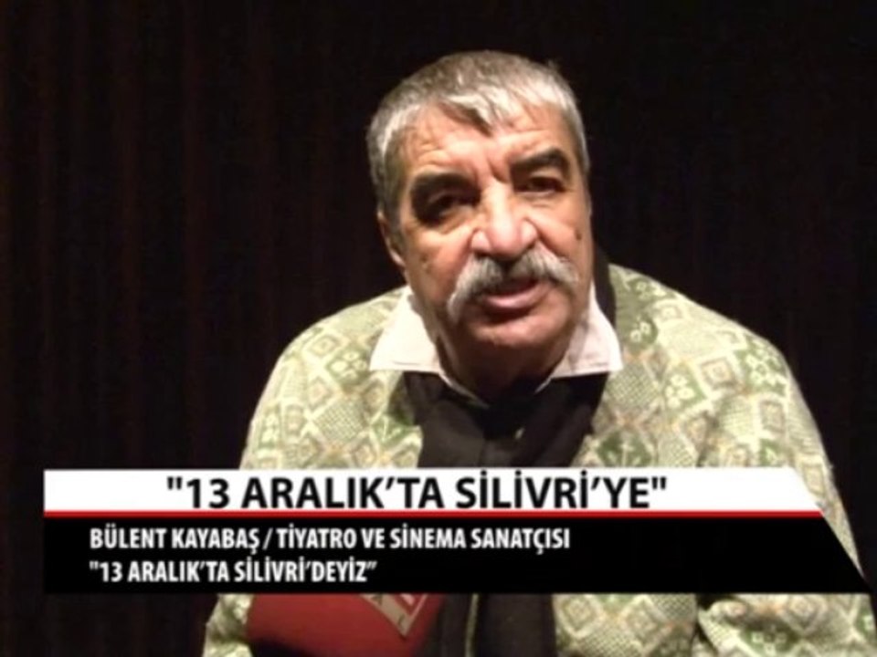 Bülent Kayabaş: ''13 Aralık'ta Silivri'deyiz''