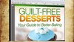 Watch Guilt-Free Desserts - Your Guide To Better, Healthier Baking - Guilt Free Desserts