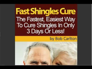 Fast Shingles Cure Review - Take A Look Inside Bob Carlton&#39;s 3 Day Shingles Cure