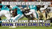Watch Miami Dolphins vs New Orleans Saints Live Stream Sept. 30, 2013