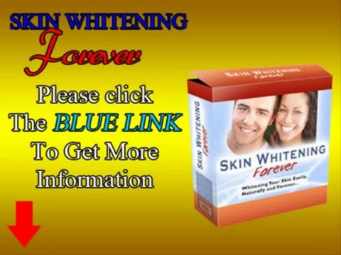 Skin Whitening Forever - Whiten Your Skin Easily, Naturally And Forever