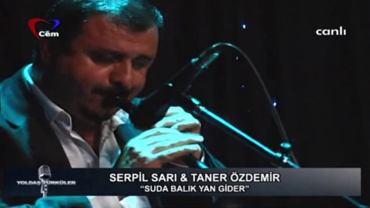 01 serpil sarı taner özdemir suda balık yan gider 07.04.2013 yoldaş türküler