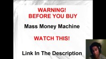 WARNING! Mass Money Machine   WATCH THIS   Mass Money Machine