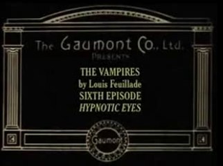 Les Vampires (1915) - 06 - Hypnotic Eyes