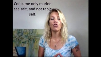 Best cellulite reduction tip 14. Consume only marine sea salt, and not table salt.