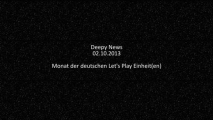 Deepy News - 02.10.2013 - Monat der deutschen Let's Play Einheit(en)
