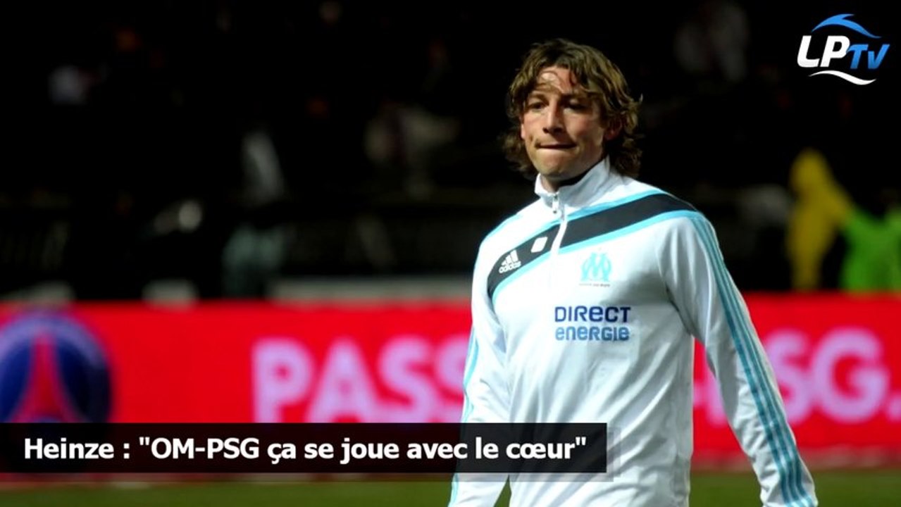 Heinze : "OM-PSG ça se joue avec le cœur"
