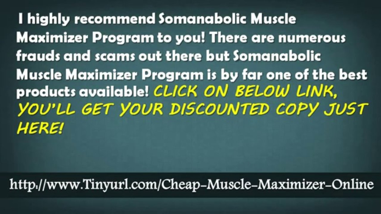 Somanabolic Muscle Maximizer Customer Reviews + The Muscle Maximizer Method