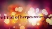 Get rid of herpes - Get rid of herpes review, get rid of herpes naturally