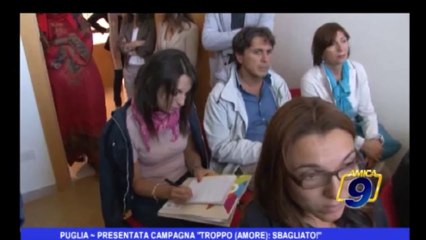 Puglia | Presentata campagna "troppo (amore): sbagliato!"