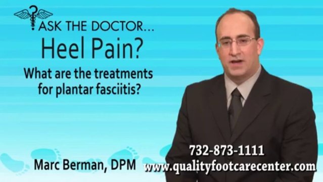 Treatments For Plantar Fasciitis? - North Brunswick and Somerset NJ - Podiatrist Marc Berman