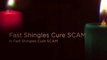 Fast Shingles Cure SCAM -- The Fastest, Easiest Way To Cure Shingles In 3 Days Or Less