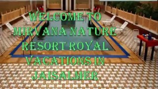 Royal Vacations of Jaisalmer, Rajasthan - Mirvana Nature Resort