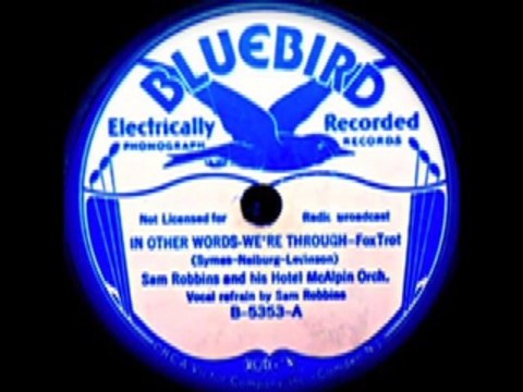 Sam Robbins & His Hotel McAlpin Orchestra - In Other Words - We're Through