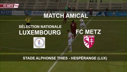 AMICAL - Sélection Luxembourg FC METZ - le résumé