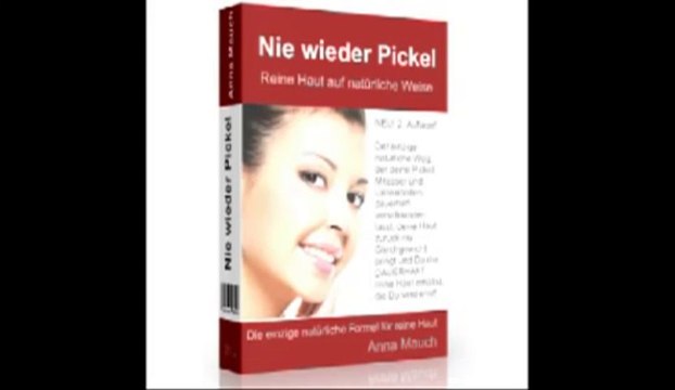 Akne loswerden - Nie wieder Pickel - Gegen Pickel - Anna Mauch - Die Erfolgsformel für Reine Haut