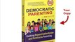 DEMOCRATIC PARENTING: The Escalation Effect of Threats, Bribes and Yelling.