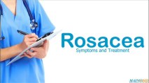 Rosacea ¦ Treatment and Symptoms