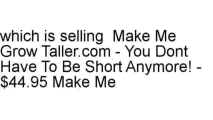 Make Me Grow Taller Review