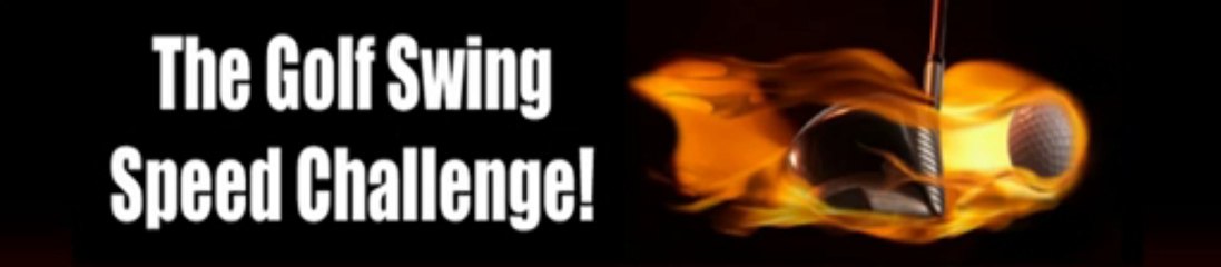 The Golf Swing Speed Challenge!