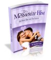 Mesmerize Him...and Make Him Love You Forever Review   Bonus