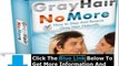 Gray Hair No More Reviews + Gray Hair No More Reviews