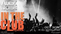 Alex Noiss - In The Club (Everybody In The Club!)Radio Edit