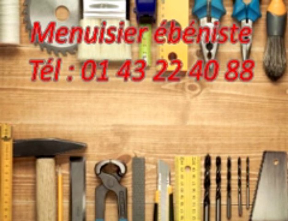 Menuisier ébéniste Tél : 01 43 22 40 88