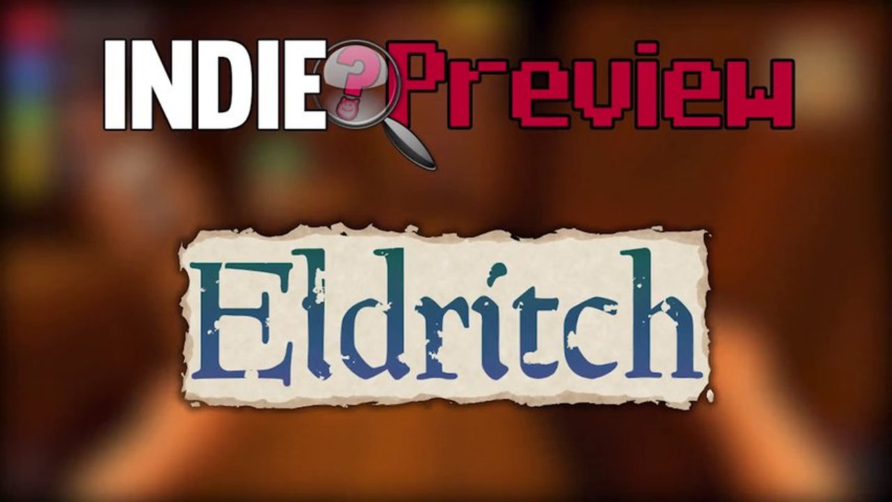Indie Preview - Eldritch