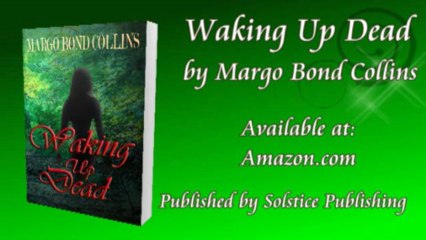 Book Video Trailer:  Waking Up Dead by Margo Bond Collins