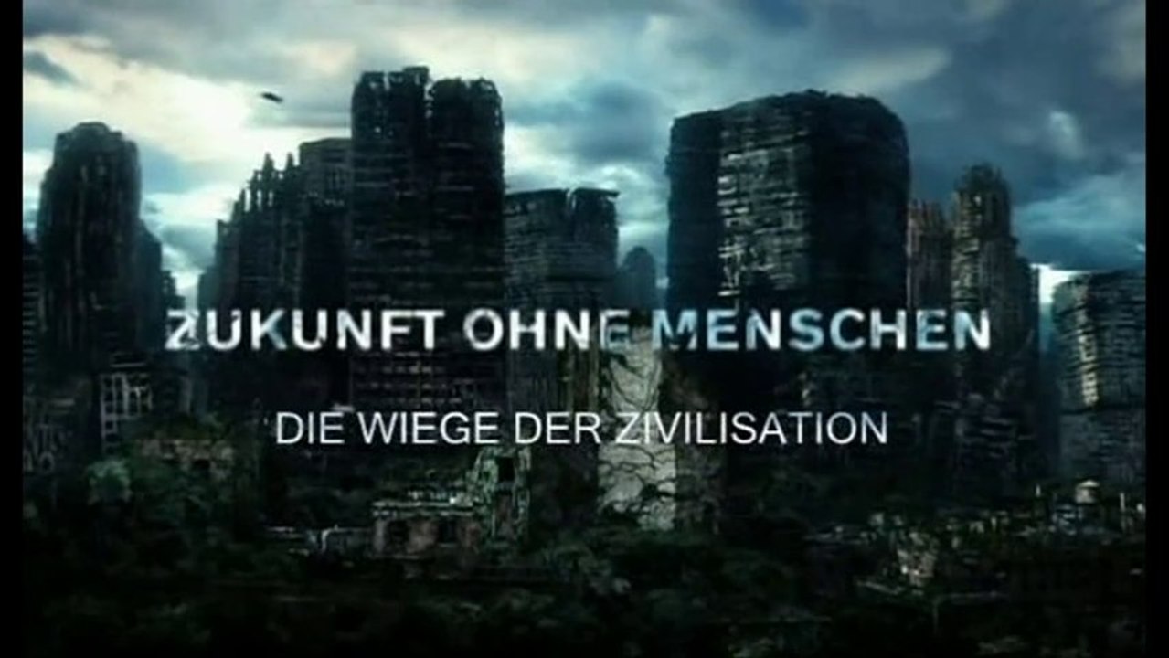 Zukunft ohne Menschen - S02E03 - Die Wiege der Zivilisation - by ARTBLOOD