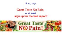 Great Taste No Pain Questions and Answers - A Great Taste No Pain FAQ Video Review