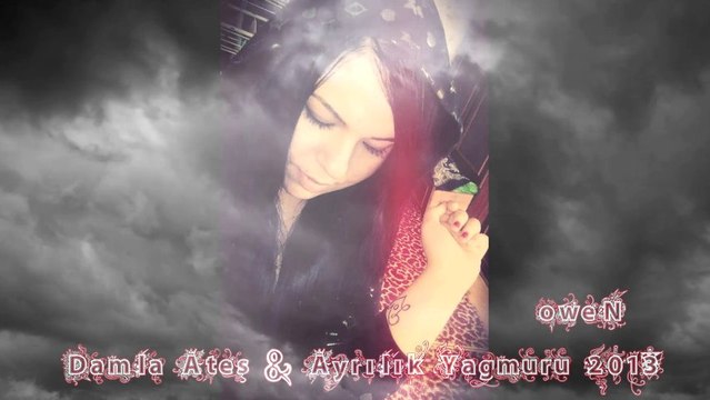 Damla Ateş - Ayrılık yağmuru 2013