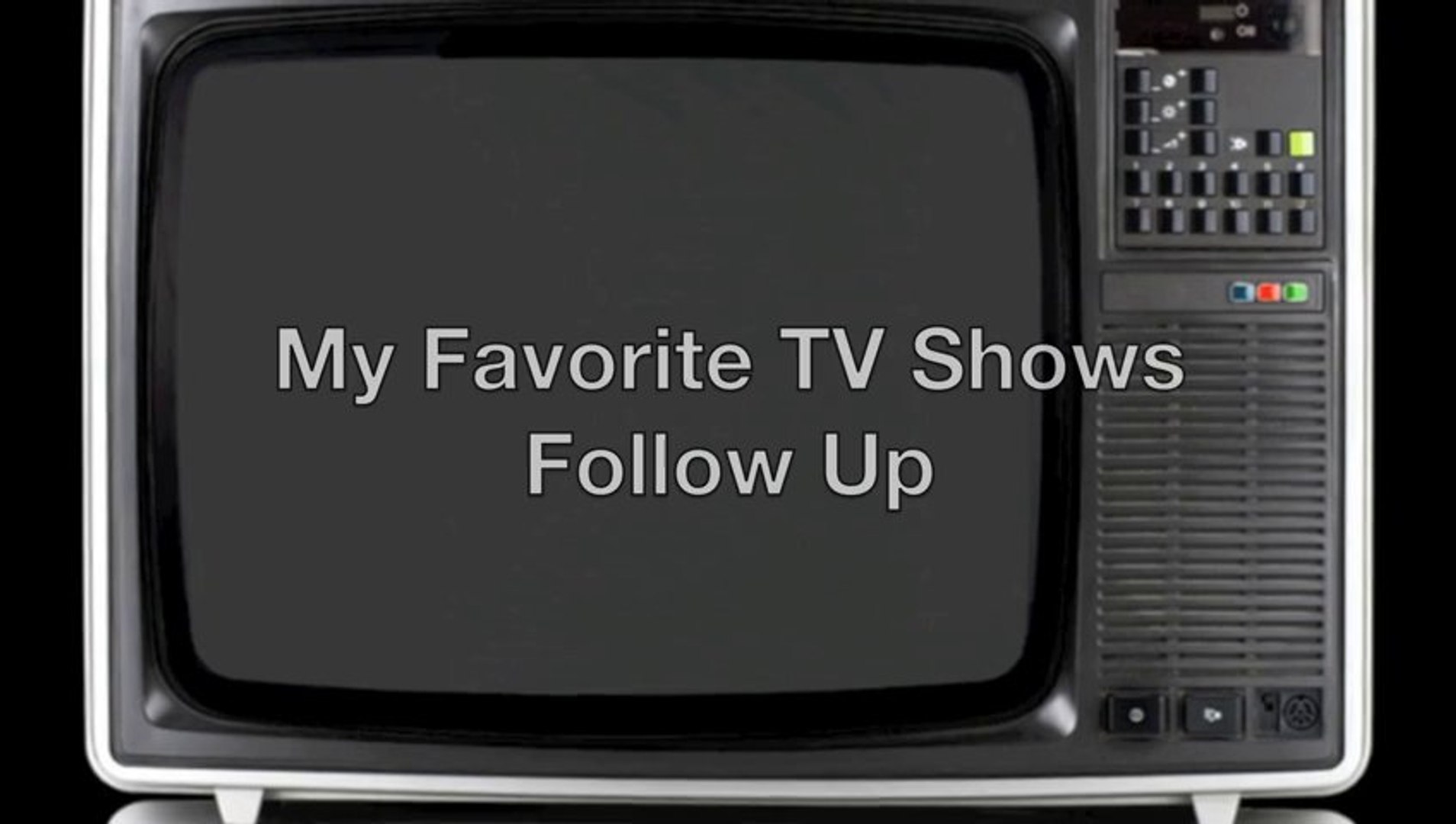 My Favorite TV Shows Follow-Up