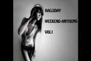 | HALLIDAY | WEEKEND ANTHEMS | 07/10/2013 |