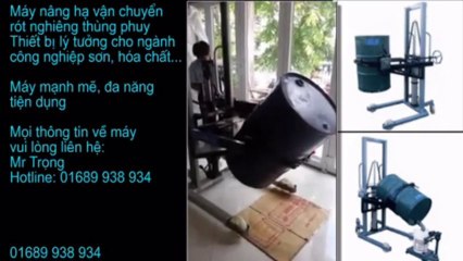 máy nâng hạ, vận chuyển, rót nghiêng thùng phuy call 0985 072 398