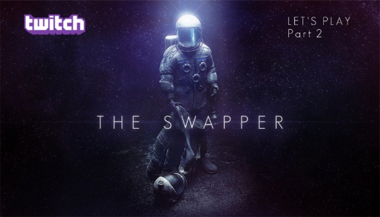 [Twitch][Let's Play] The Swapper (Part 2/4)