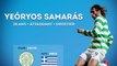 Yeóryos Samarás, le tueur Grec du Celtic !
