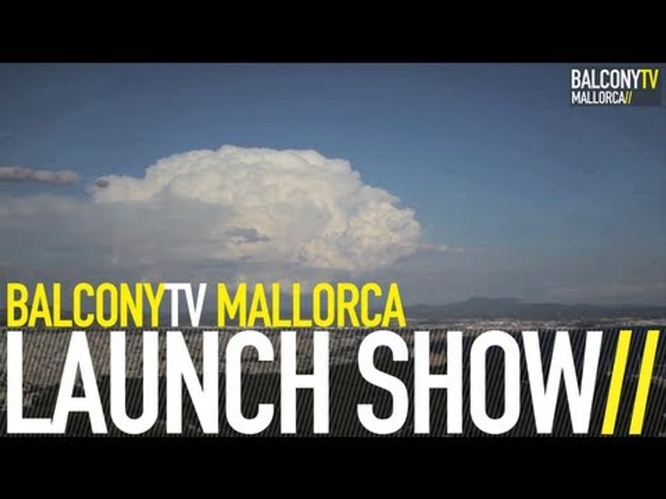 BALCONYTV MALLORCA - LAUNCHSHOW (BalconyTV)