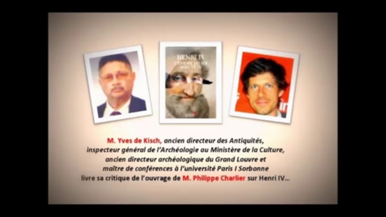 M. Yves de Kisch critique le livre de M. Philippe Charlier sur "Henri IV, l'énigme du roi sans tête"