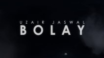 Uzair Jaswal - BOLAY (2013) [Official Music Video] [HD] - (SULEMAN - RECORD)