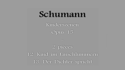 Schumann - Scènes d'enfants Opus 15 (pièces n° 12 et 13)