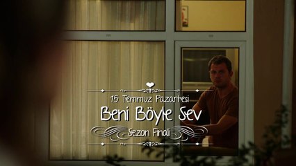 Beni Böyle Sev - Sezon Finali 15 Temmuz