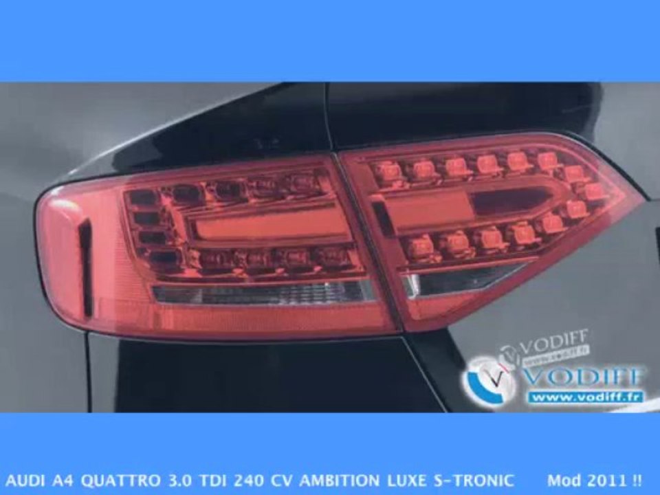 VODIFF : AUDI OCCASION ALSACE : AUDI A4 QUATTRO 3.0 TDI 240 CV AMBITION LUXE S-TRONIC ( 1ère Main ) Mod 2011 !!