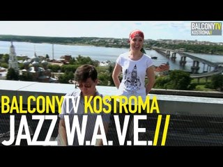 JAZZ W.A.V.E. - ОДИНОЧЕСТВО (BalconyTV)