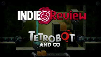 Indie Review - Tetrobot and Co. (PC/Mac)