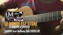 LE MONDE EST STONE   (Garou feat Anthony Mazzariello)