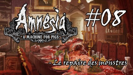 Amnesia : A Machine for Pigs #08 - Le repaire des monstres
