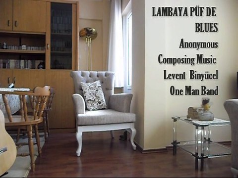 lambaya büf de - Anonim Türk halk müziği- Blues version - Levent Binyücel - One man band