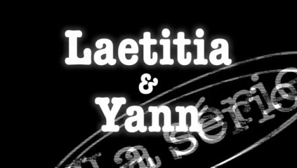 Laëtitia & Yann - La Série